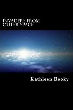 Invaders from Outer Space de Kathleen Booky