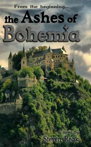 The Ashes of Bohemia de MR Steven Reak