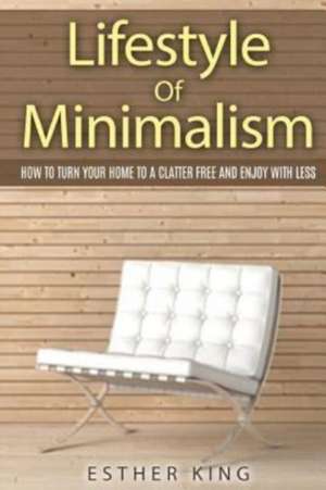 Lifestyle of Minimalism de Esther King