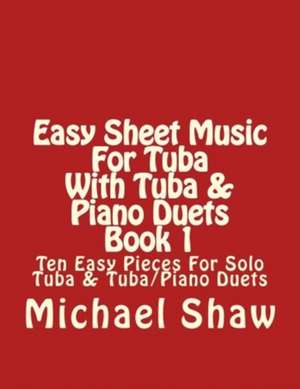 Easy Sheet Music for Tuba with Tuba & Piano Duets Book 1 de Michael Shaw