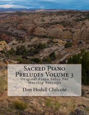 Sacred Piano Preludes Volume 3 de Don Hodell Chilcote