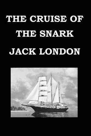 The Cruise of the Snark by Jack London de Jack London