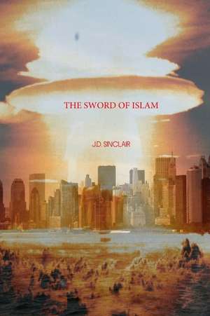 The Sword of Islam de J. D. Sinclair