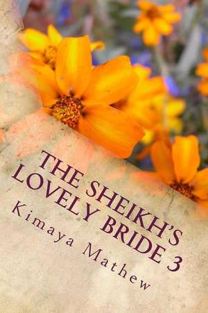 The Sheikh's Lovely Bride 3 de Kimaya Mathew