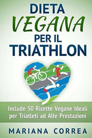 Dieta Vegana Per Il Triathlon de Mariana Correa