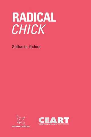 Radical Chick de Sidharta Ochoa