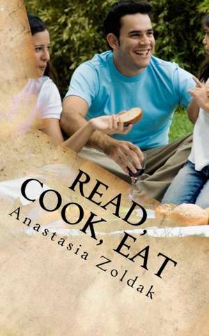 Read, Cook, Eat: Quick Meal Recipes de Anastasia Zoldak