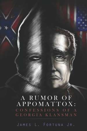 A Rumor of Appomattox de James L. Fortuna Jr