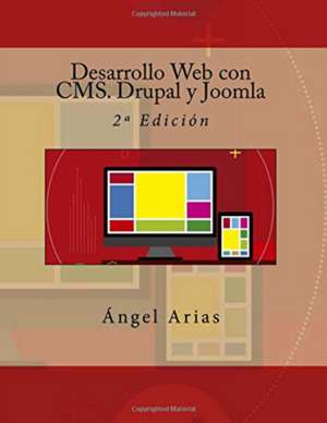 Desarrollo Web Con CMS. Drupal y Joomla de Angel Arias