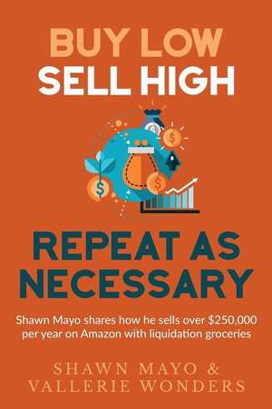 Buy Low, Sell High, Repeat as Necessary de Shawn Mayo