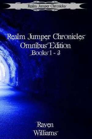 Realm Jumper Chronicles Omnibus Edition de Raven Williams