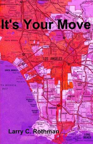 It's Your Move de Larry C. Rothman