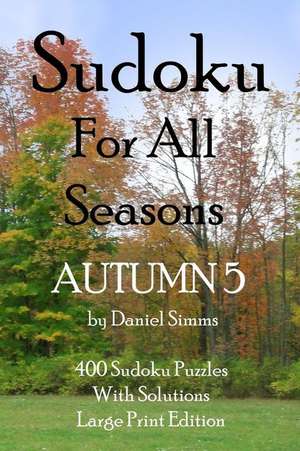 Sudoku for All Seasons Autumn 5 de Daniel Simms