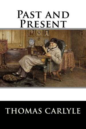 Past and Present de Thomas Carlyle