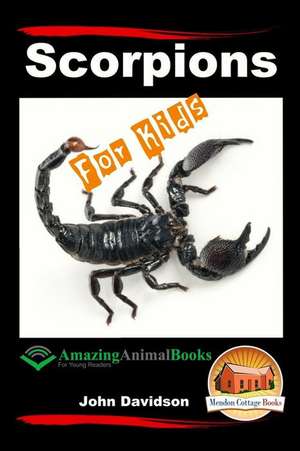 Scorpions for Kids - Amazing Animal Books for Young Readers de John Davidson