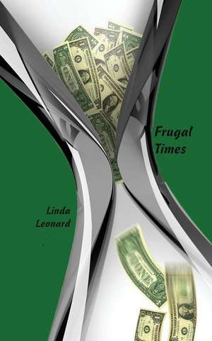 Frugal Times de Linda Leonard