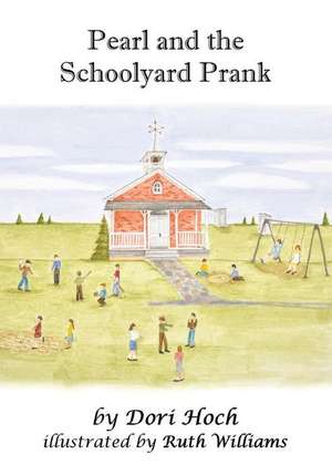 Pearl and the Schoolyard Prank de Dori Hoch