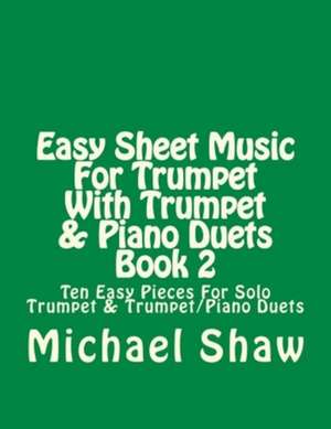 Easy Sheet Music for Trumpet with Trumpet & Piano Duets Book 2 de Michael Shaw