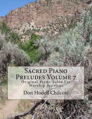 Sacred Piano Preludes Volume 7 de Don Hodell Chilcote