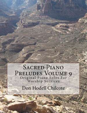 Sacred Piano Preludes Volume 9 de Don Hodell Chilcote