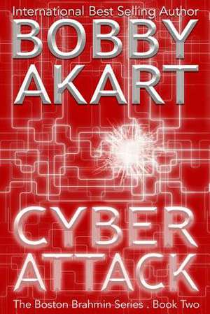 Cyber Attack (the Boston Brahmin Series Book 2) de Bobby Akart