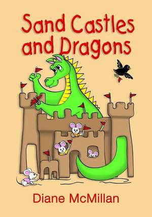 Sand Castles and Dragons de Diane McMillan