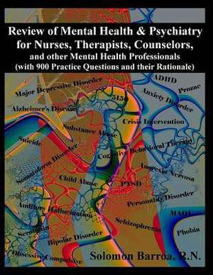 Review of Mental Health and Psychiatry for Nurses, Therapists, Counselors and Other Mental Healthcare Professionals de Solomon Barroa Rn