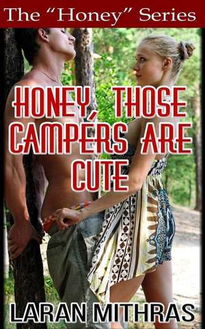 Honey, Those Campers Are Cute de Laran Mithras