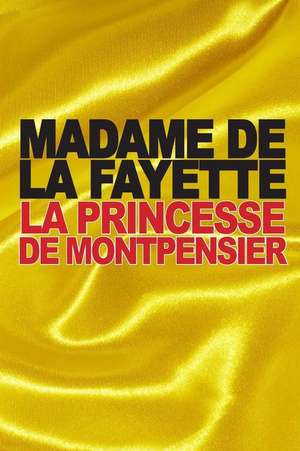 La Princesse de Montpensier de Madame De La Fayette