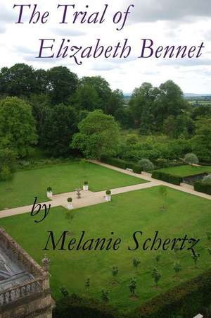 The Trial of Elizabeth Bennet de Melanie Schertz