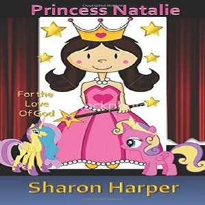 Princess Natalie: For the Love of God de Sharon Harper