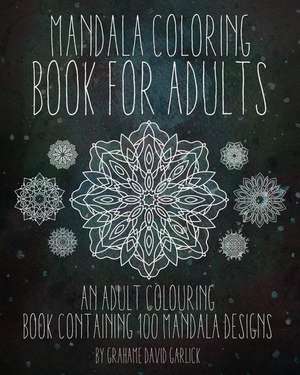 Mandala Coloring Book for Adults de Grahame Garlick