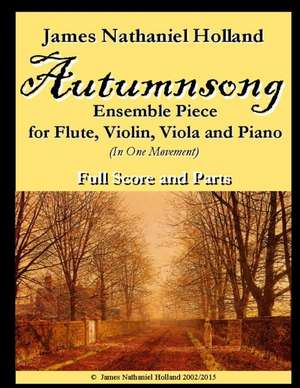 Autumnsong for Flute Violin Viola and Piano de James Nathaniel Holland