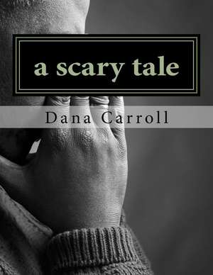 A Scary Tale de Dana M. Carroll