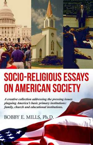 Socio-Religious Essays on American Society de Bobby Mills Ph. D.