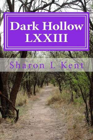 Dark Hollow LXXIII de Sharon L. Kent