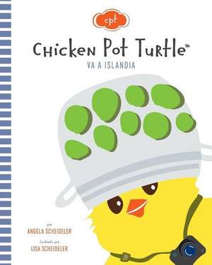 Chicken Pot Turtle Va a Islandia de Angela M. Scheideler