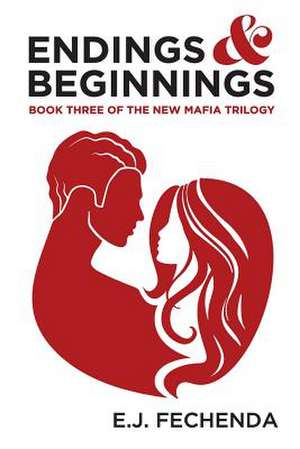 Endings & Beginnings de E. J. Fechenda