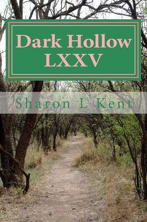 Dark Hollow LXXV de Sharon L. Kent