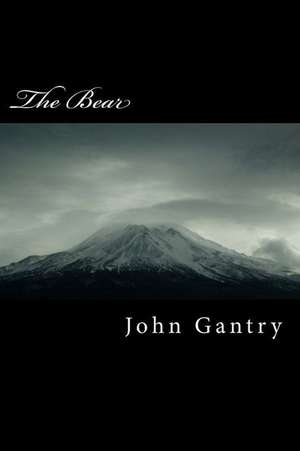 The Bear de John Gantry