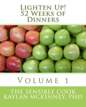 Lighten Up! 52 Weeks of Dinners de Kaylan McKinney Phd