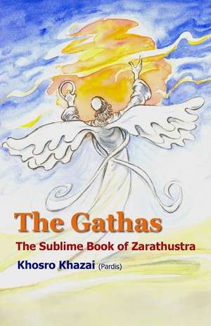 The Gathas de Zarathustra Zoroaster Zartosht