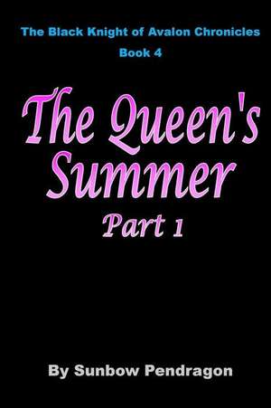 The Queen's Summer, Part 1 de Sunbow Pendragon