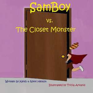 Samboy Vs the Closet Monster de Keith Helton