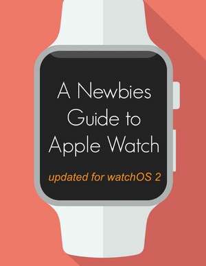 A Newbie's Guide to Apple Watch de Minute Help Gudies