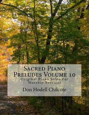 Sacred Piano Preludes Volume 10 de Don Hodell Chilcote