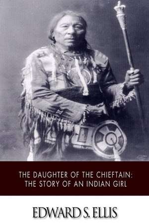 The Daughter of the Chieftain de Edward S. Ellis