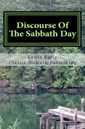 Discourse of the Sabbath Day de Lewis Bayly