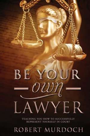 Be Your Own Lawyer de Robert Murdoch