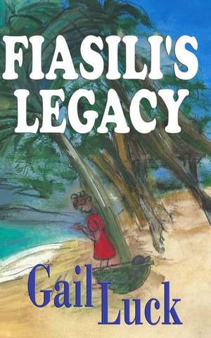 Fiasili's Legacy de Gail Luck